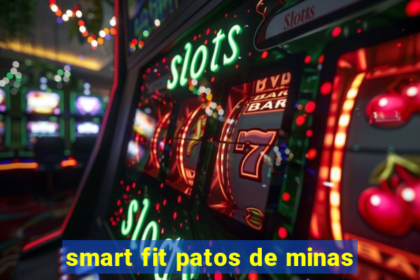 smart fit patos de minas